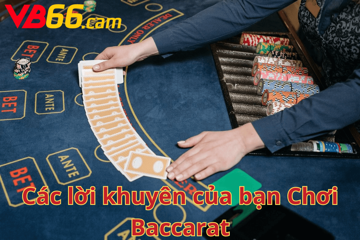 Các lời khuyên của bạn Chơi Baccarat